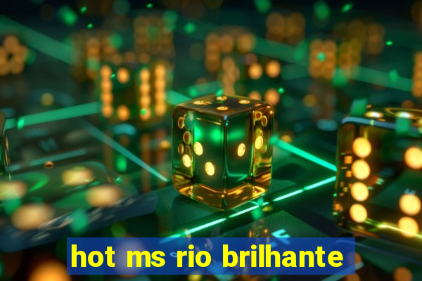 hot ms rio brilhante